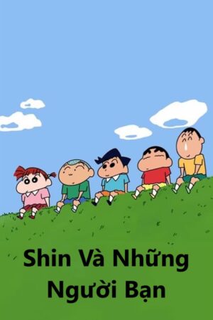 Shin Và Những Người Bạn